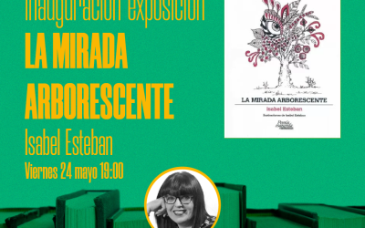 LA MIRADA ARBORESCENTE | Presentación e inauguración exposición temporal