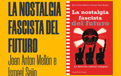 LA NOSTALGIA FASCISTA DEL FUTURO | con Joan Antón Mellón e Ismael Seijo Boado (autores)