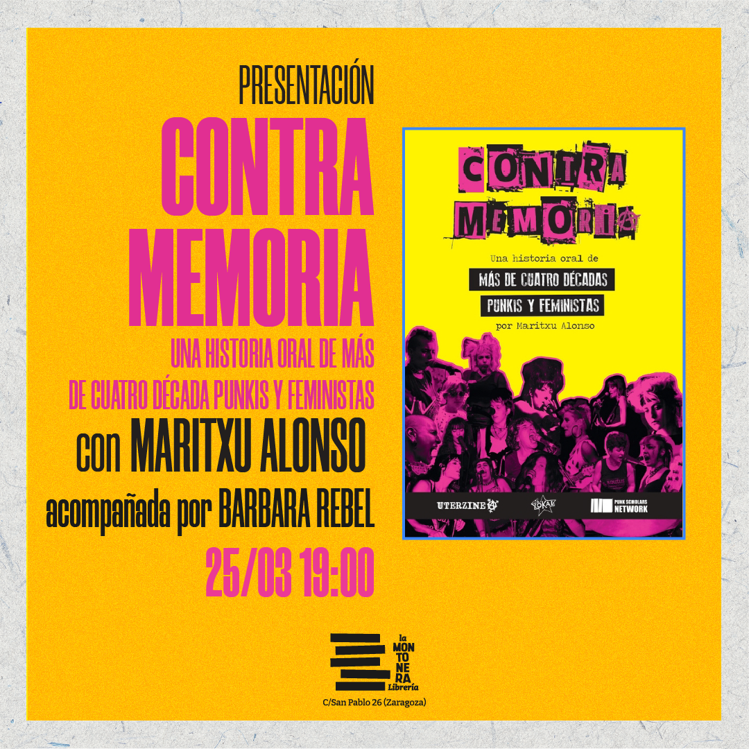 CONTRAMEMORIA: UNA DÉCADA ORAL DE MÁS DE CUATRO DÉCADAS PUNKIS Y FEMINISTAS | Presentación con Maritxu Alonso (autora) y Barbara Rebel