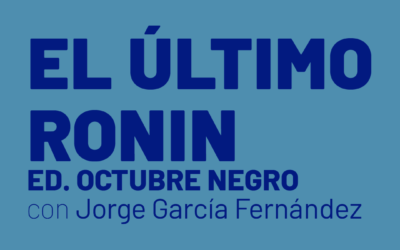 EL ULTIMO RONIN| con Jorge García Fernández (autor)