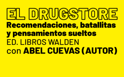 EL DRUGSTORE: RECOMENDACIONES, BATALLITAS Y PENSAMIENTOS SUELTOS | con Abel Cuevas (autor)