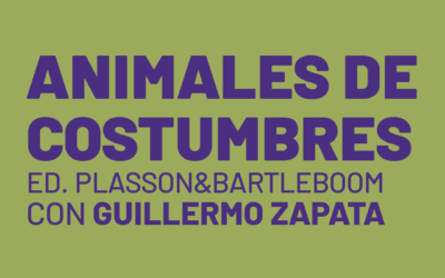 ANIMALES DE COSTUMBRES | con GUILLERMO ZAPATA (AUTOR)